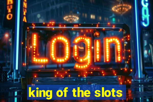 king of the slots